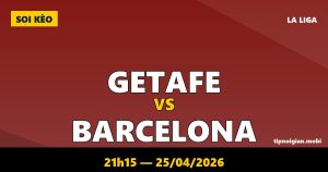 Soi kèo Getafe vs Barcelona – 21h15 ngày 25/04/2026 | La Liga
